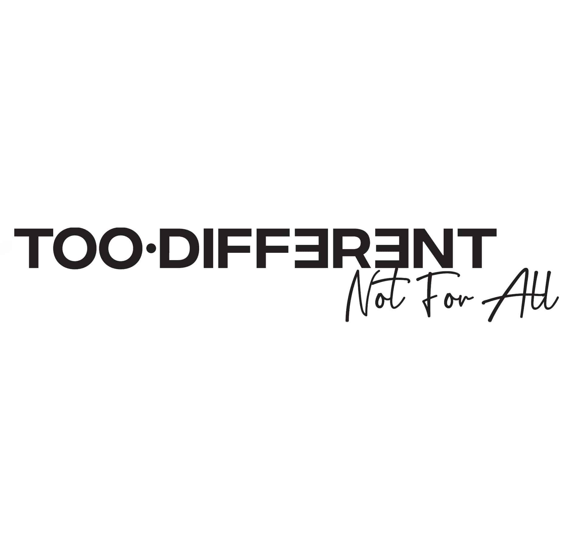 TOO DIFFERENT